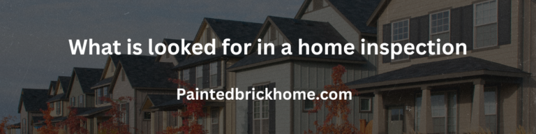 what is looked for in a home inspection
