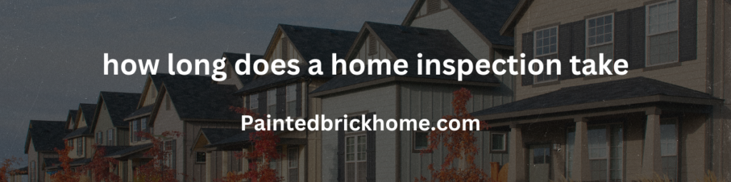 how long does a home inspection take