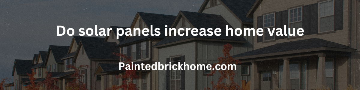 do solar panels increase home value