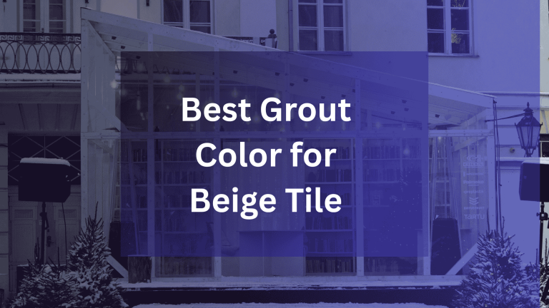 Best Grout Color for Beige Tile